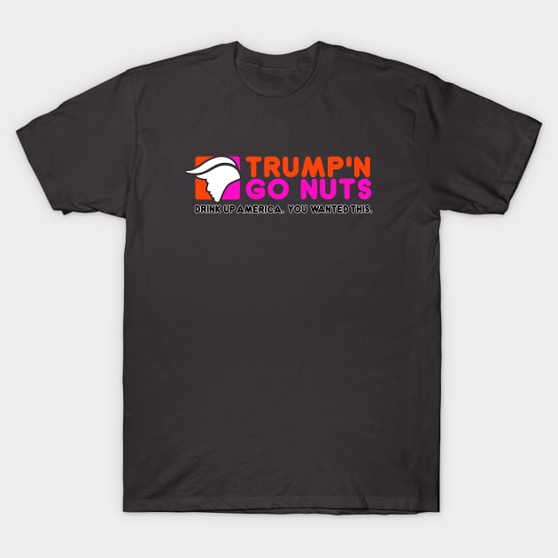 Trump and Go Nuts T-Shirt by AngryMongoAff